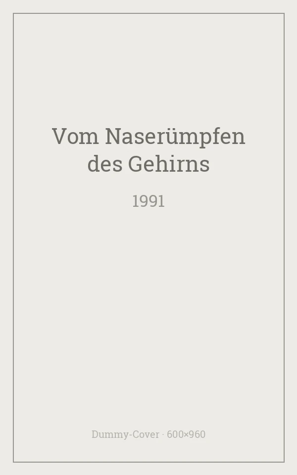 Vom Naserümpfen des Gehirns