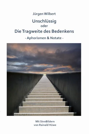 Unschlüssig oder Die Tragweite des Bedenkens